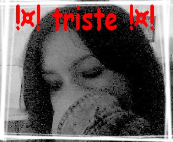 Triste...(de mOi)
